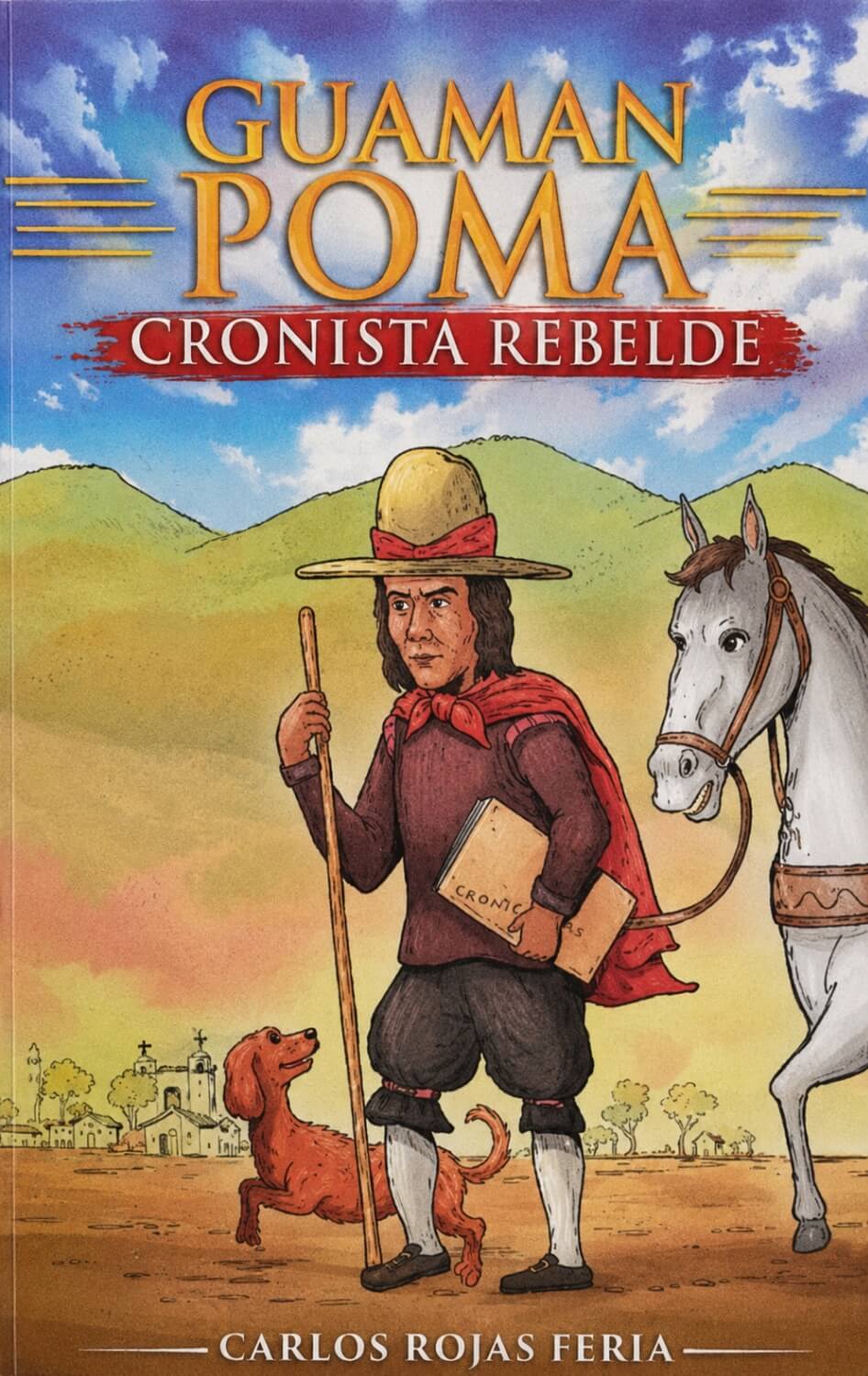 Guamán Poma (Cronista Rebelde)